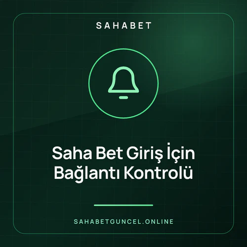 Saha Bet Giriş İçin Bağlantı Kontrolü – sahabetguncel.online
