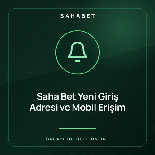 Saha Bet Yeni Giriş Adresi ve Mobil Erişim – sahabetguncel.online