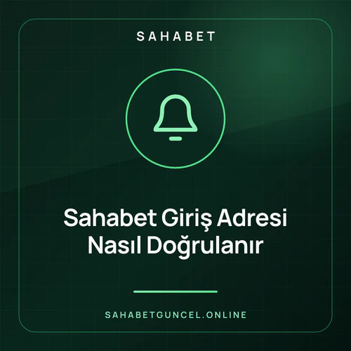 Sahabet Giriş Adresi Nasıl Doğrulanır – sahabetguncel.online