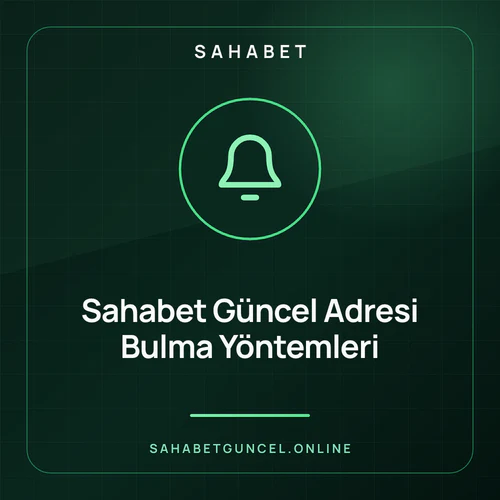 Sahabet Güncel Adresi Bulma Yöntemleri – sahabetguncel.online